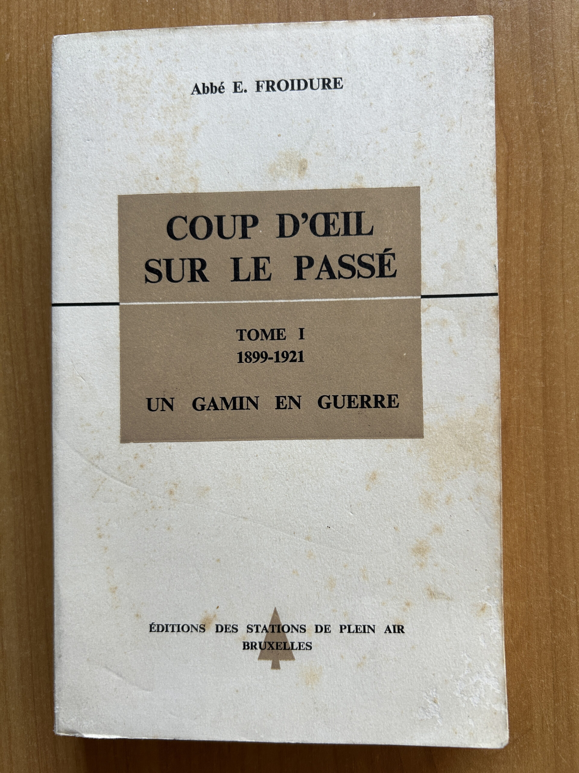 Coup d’œil sur le passé – Tome I (1899–1921) : Un gamin en guerre